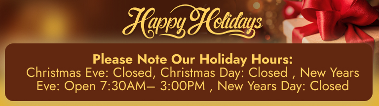 lease Note Our Holiday Hours: Christmas Eve: Closed, Christmas Day: Closed , New Years Eve: Open 7:30AM– 3:00PM , New Years Day: Closed